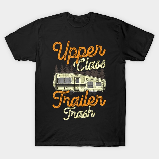 Upper Class Trailer Trash T-Shirt by TeddyTees